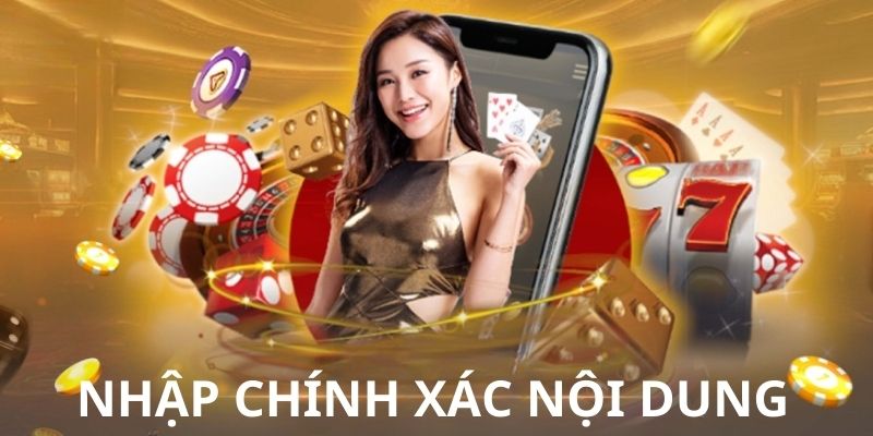 Nội dung cung cấp phải chính xác, đầy đủ khi đăng ký 77win