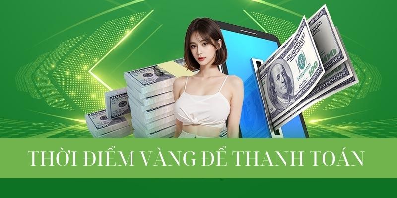 Nắm bắt thời điểm vàng để rút tiền thuận lợi